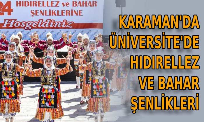 KMÜ’de ‘Hıdırellez ve Bahar Şenlikleri’