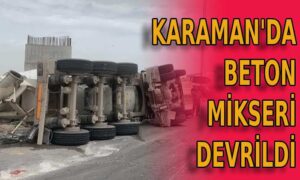 Karaman’da beton mikseri devrildi