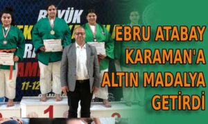 Ebru Atabay Karaman’a altın madalya getirdi