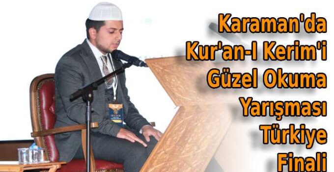 Karaman’da Kur’an-I Kerim’i Güzel Okuma Yarışması Türkiye Finali