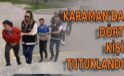 Karaman’da 4 kişi tutuklandı