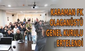 Karaman FK genel kurulu ertelendi