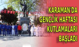 Karaman’da Gençlik Haftası Kutlamaları Başladı