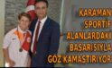 Karaman, Sportif Alanlardaki Başarısıyla Göz Kamaştırıyor