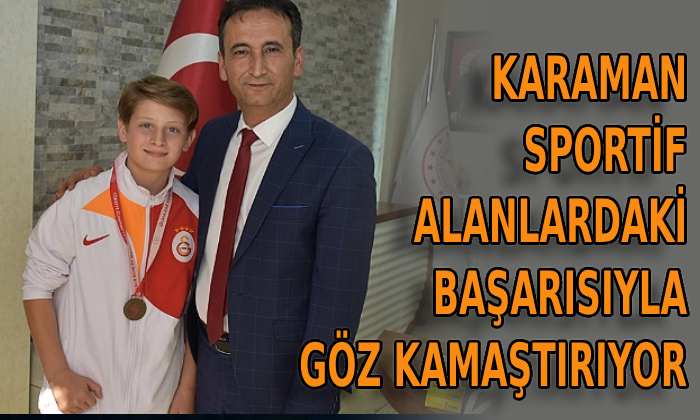 Karaman, Sportif Alanlardaki Başarısıyla Göz Kamaştırıyor