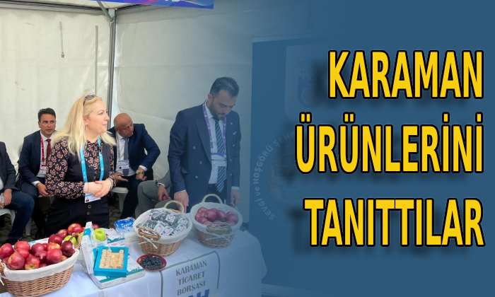 Karaman ürünlerini tanıttılar