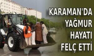 Karaman’da yağmur hayatı felç etti