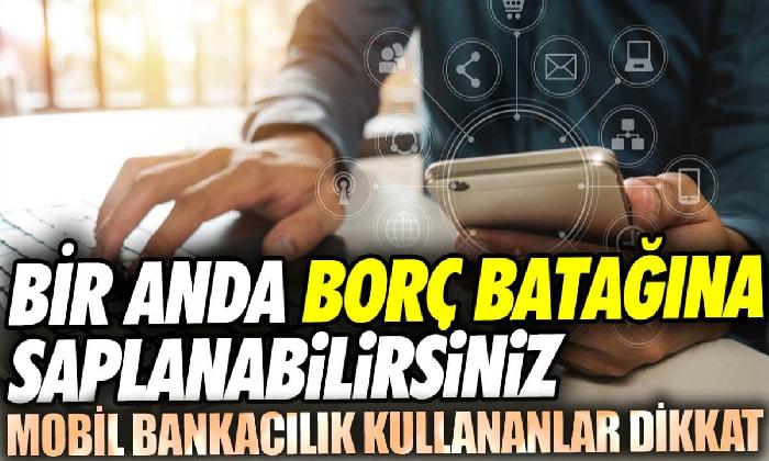 Mobil bankacılık kullananlar aman dikkat