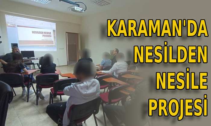 Karaman’da Nesilden Nesile projesi