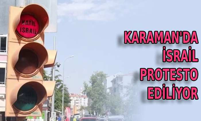 Karaman’da israil protesto ediliyor