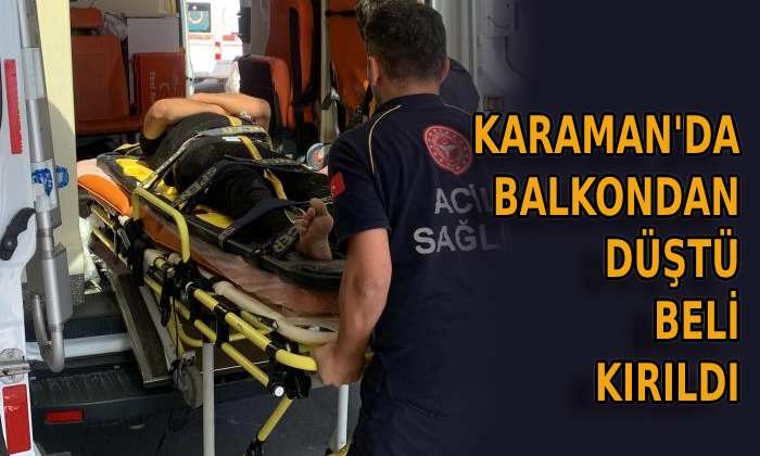 Karaman’da balkondan düştü