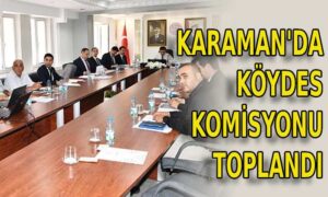 Karaman’da KÖYDES Komisyonu toplandı
