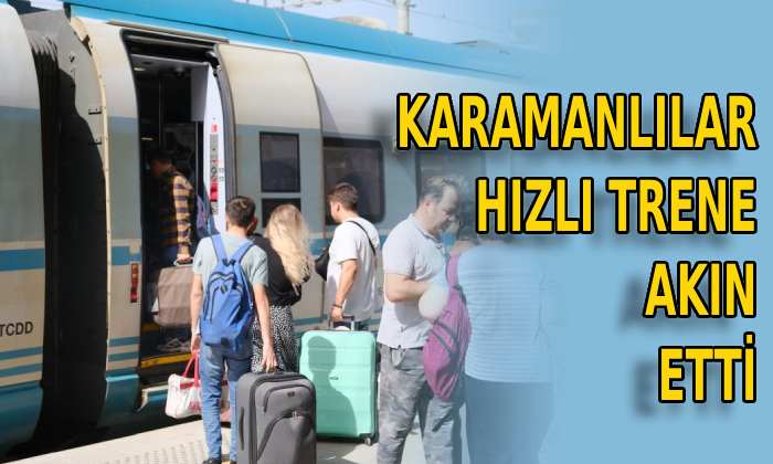 Karamanlılar hızlı trene akın etti