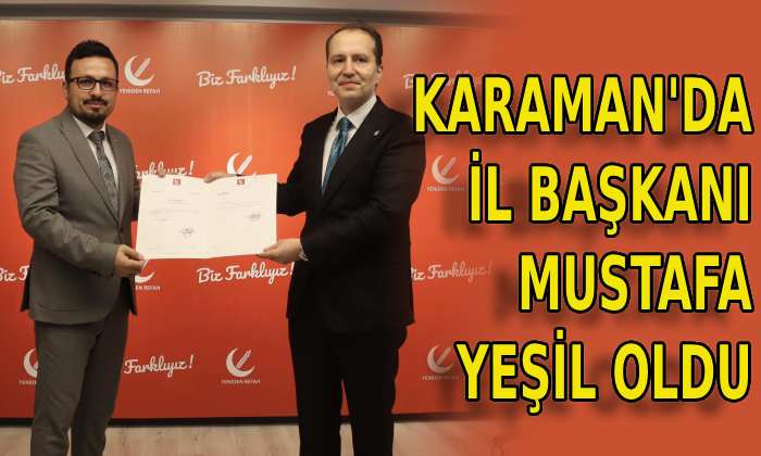 Karaman’da İl Başkanı Mustafa Yeşil oldu