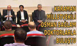 Karaman Milletvekili Osman Sağlam doktorlarla buluştu