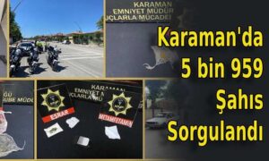 Karaman’da 5 bin 959 şahıs sorgulandı