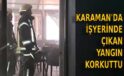 Karaman’da işyerinde çıkan yangın korkuttu