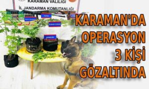 Karaman’da operasyon 3 kişi gözaltında