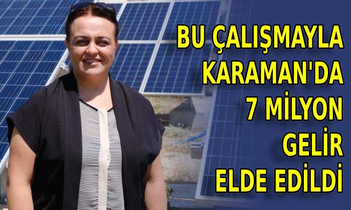 Bu çalışmayla Karaman’da 7 milyon gelir elde edildi