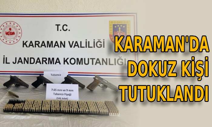 Karaman’da dokuz kişi tutuklandı