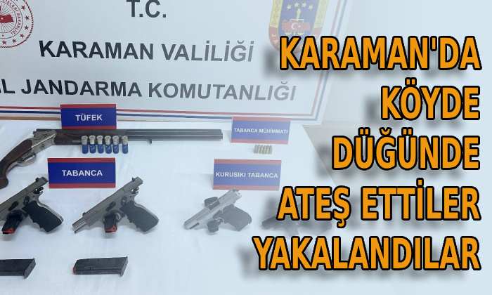 Karaman’da düğünde ateş ettiler