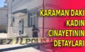Karaman’daki kadın cinayetinin detayları