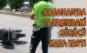 Karaman’da 75 yaşındaki sürücü kaza yaptı