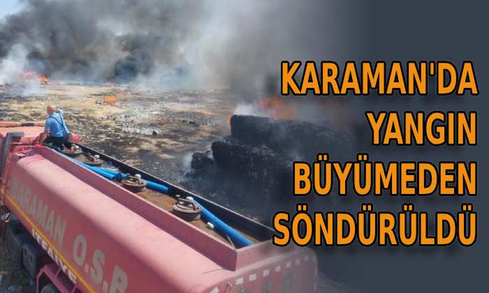 Karaman’da yangın büyümeden söndürüldü