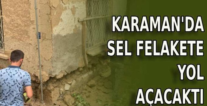 Karaman’da sel felakete yol açacaktı