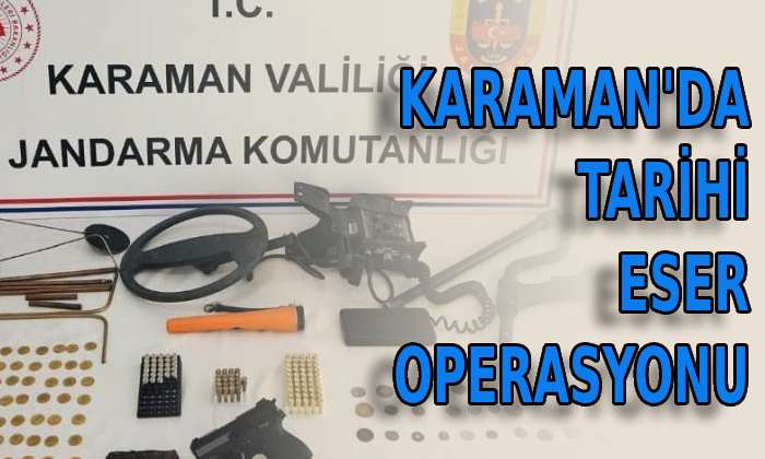 Karaman’da tarihi eser operasyonu