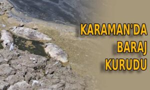 Karaman’da baraj kurudu