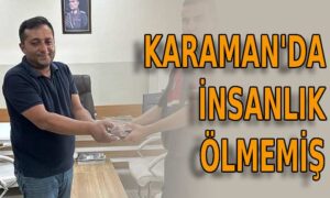 Karaman’da insanlık ölmemiş