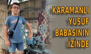 Karamanlı Yusuf babasının izinde