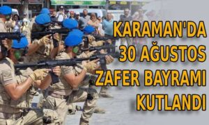 Karaman’da 30 Ağustos Zafer Bayramı kutlandı