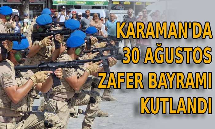 Karaman’da 30 Ağustos Zafer Bayramı kutlandı