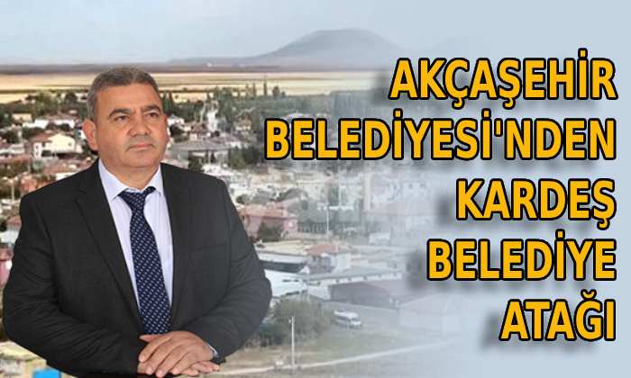 Akçaşehir Belediye’sinden kardeş belediye atağı