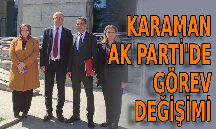 Karaman AK Parti’de görev değişimi