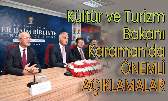 Kültür ve Turizm Bakanı Mehmet Nuri Ersoy Karaman’da