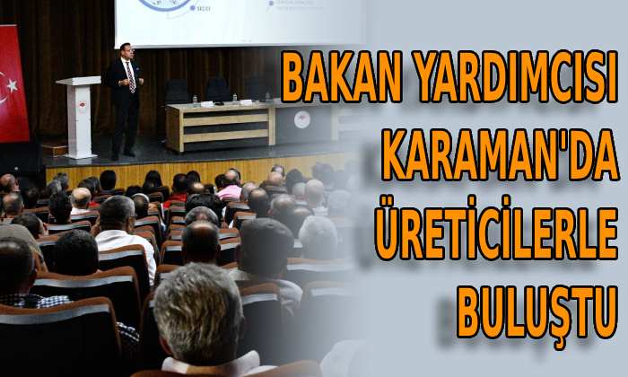 Bakan Yardımcısı Karaman’da üreticilerle buluştu