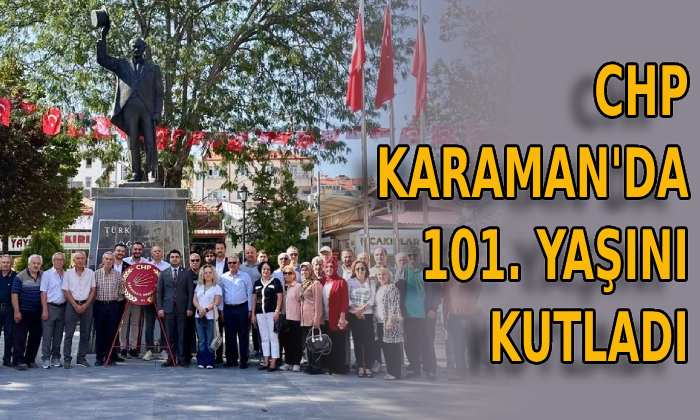 CHP Karaman’da 101. yaşını kutladı