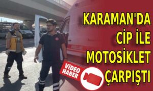 Karaman’da cip ile motor çarpıştı