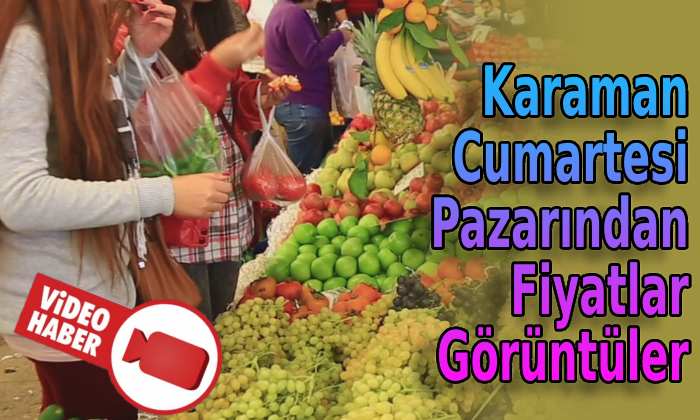 Karaman cumartesi pazarından fiyatlar görüntüler