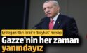 Cumhurbaşkanı Erdoğan ‘Gazze’nin her zaman yanındayız’