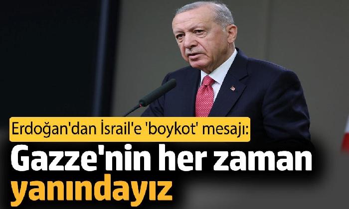 Cumhurbaşkanı Erdoğan ‘Gazze’nin her zaman yanındayız’