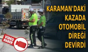 Karaman’da otomobil direği devirdi