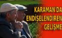 Karaman’da endişelendiren gelişme