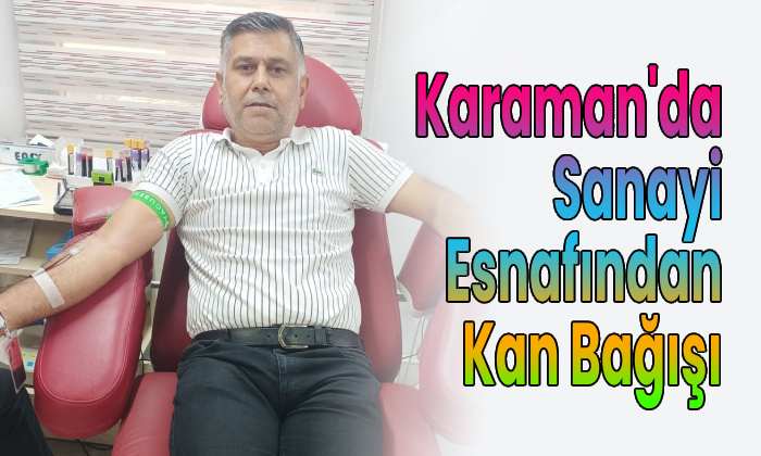 Karaman’da sanayi esnafından kan bağışı