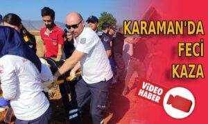 Karaman’da feci kaza