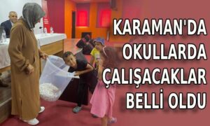 Karaman’da okullarda çalışacaklar belli oldu