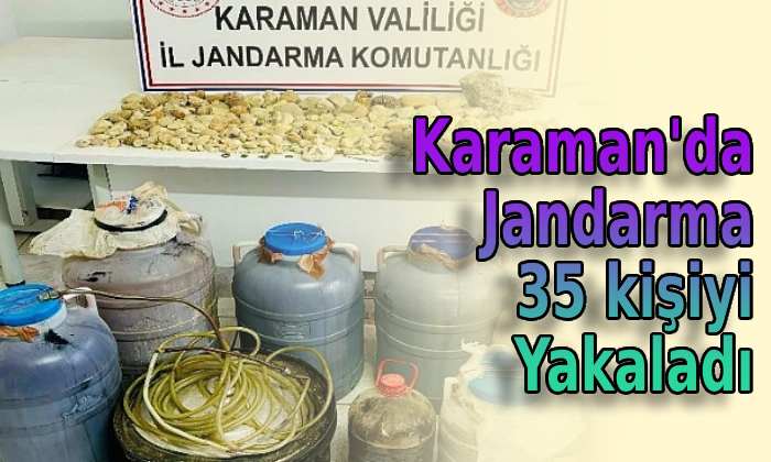 Karaman’da Jandarma 35 Kişiyi Yakaladı